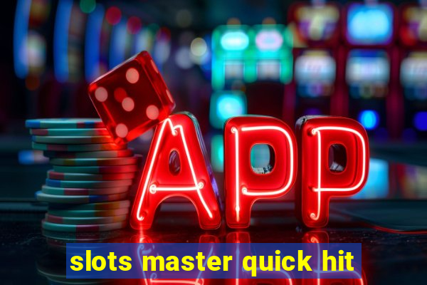 slots master quick hit