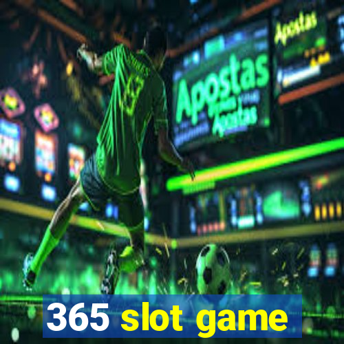 365 slot game