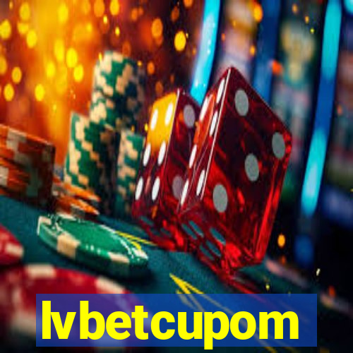 lvbetcupom