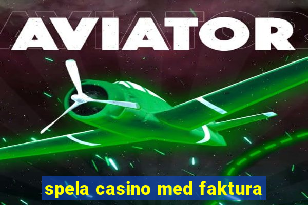 spela casino med faktura