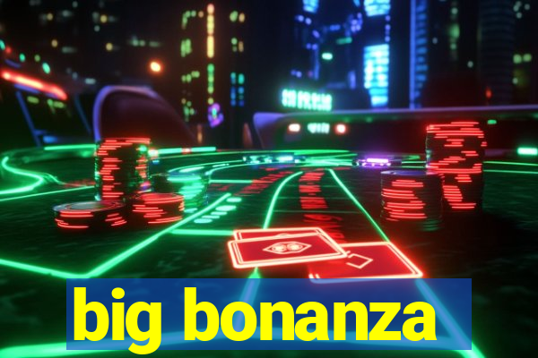 big bonanza