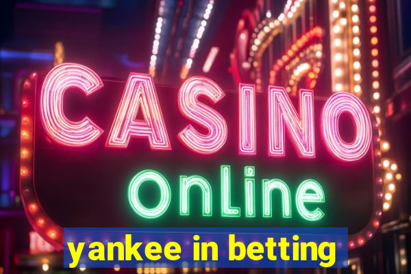 yankee in betting