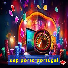 cep porto portugal