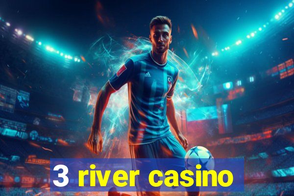 3 river casino