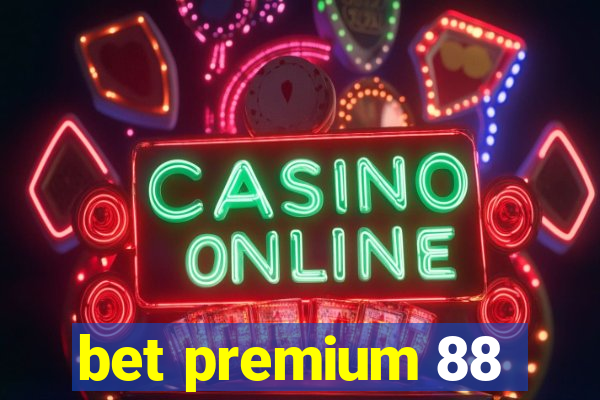 bet premium 88