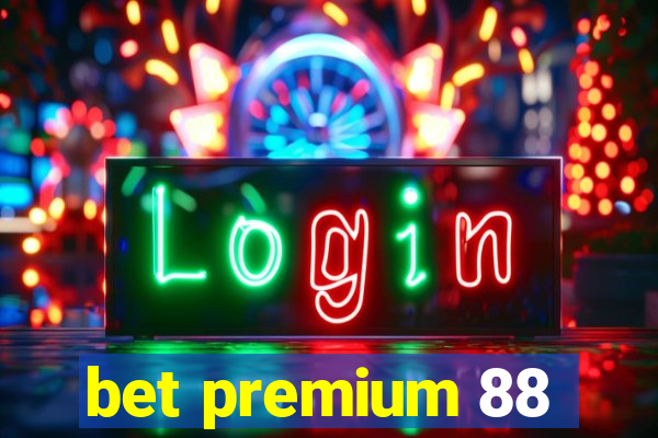 bet premium 88