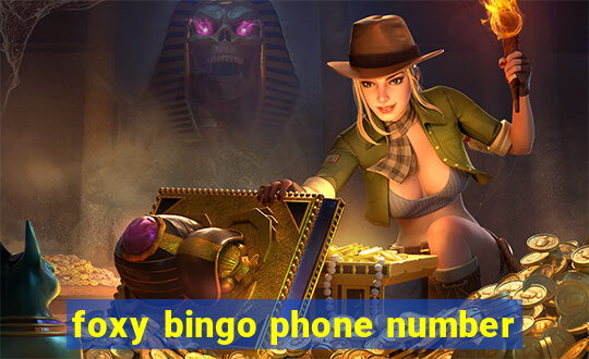 foxy bingo phone number