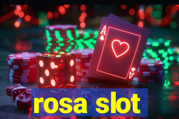 rosa slot