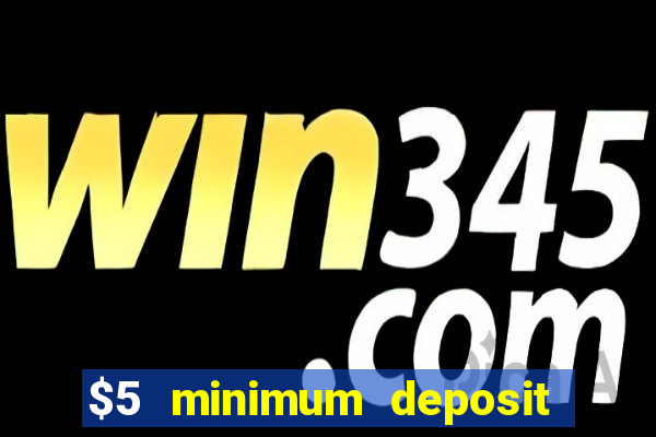 $5 minimum deposit casino australia