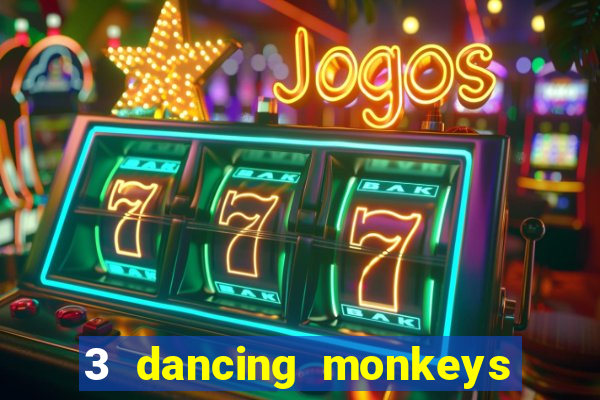 3 dancing monkeys slot free play