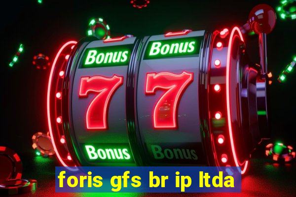 foris gfs br ip ltda