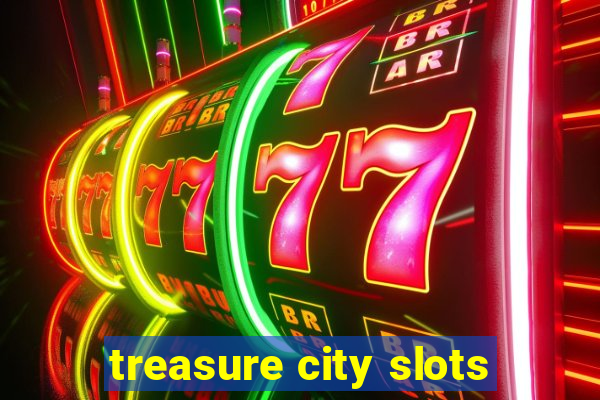 treasure city slots