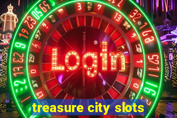 treasure city slots