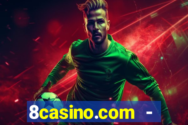 8casino.com - ca莽a-n铆queis online cassino