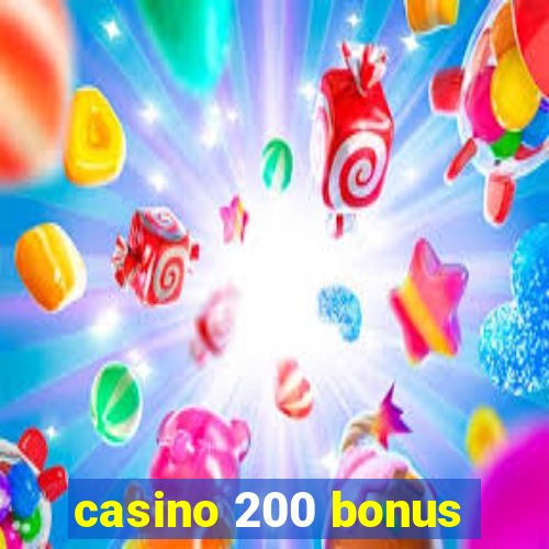 casino 200 bonus