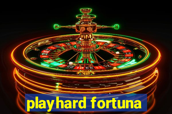 playhard fortuna