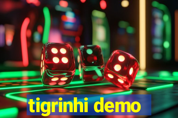 tigrinhi demo