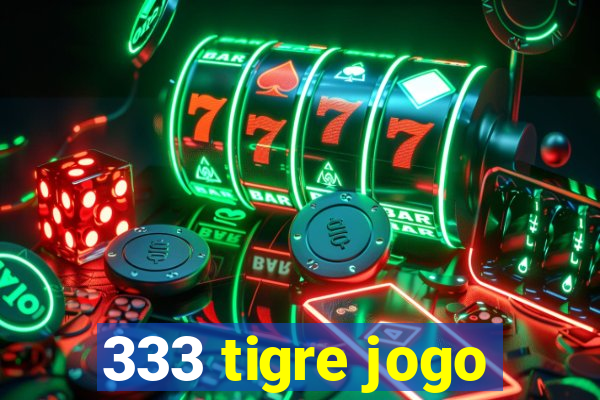 333 tigre jogo