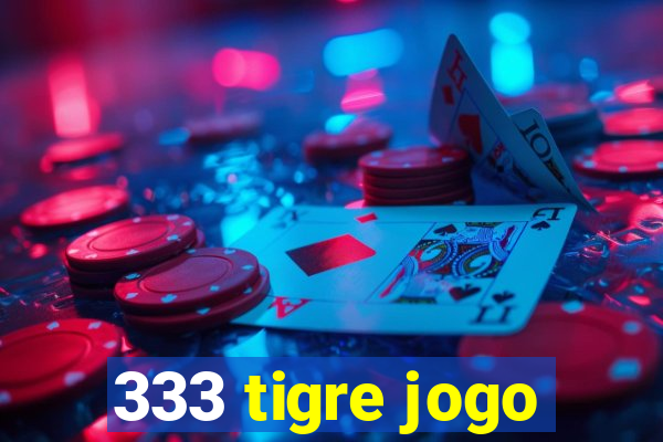 333 tigre jogo