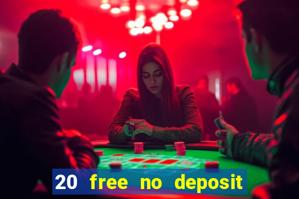 20 free no deposit casino 2022