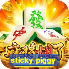 sticky piggy