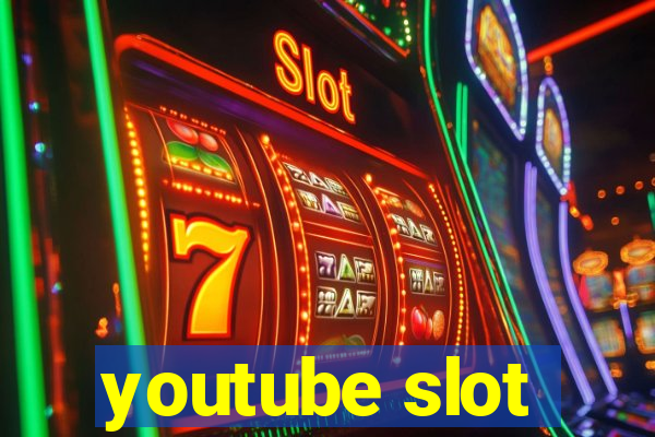 youtube slot