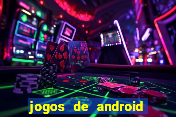 jogos de android os melhores