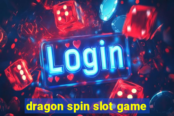 dragon spin slot game