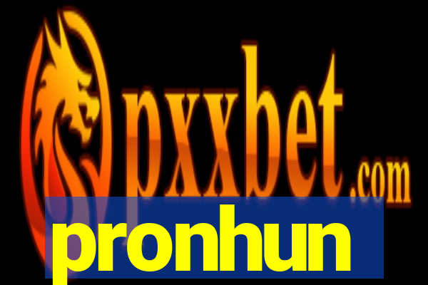 pronhun