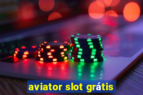 aviator slot grátis