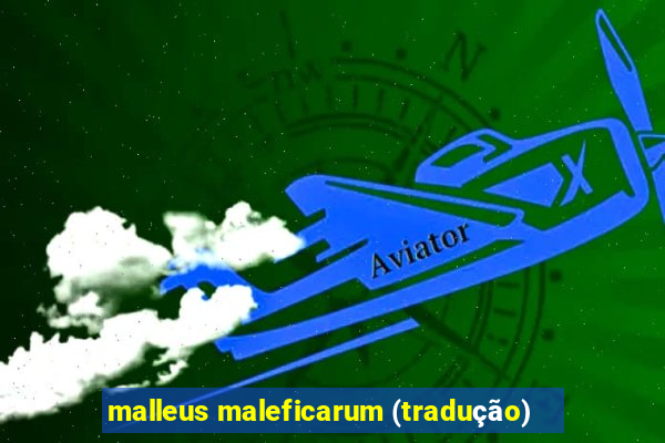 malleus maleficarum (tradução)