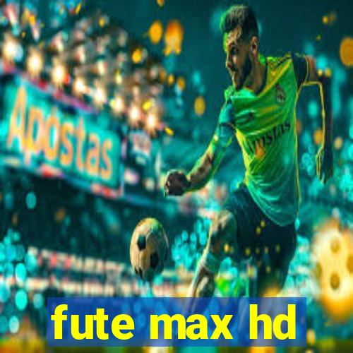 fute max hd