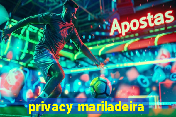 privacy mariladeira