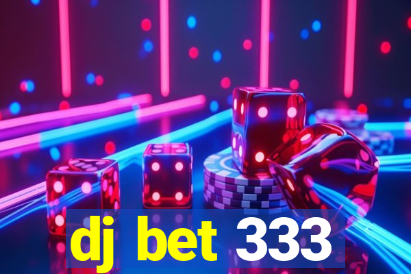 dj bet 333