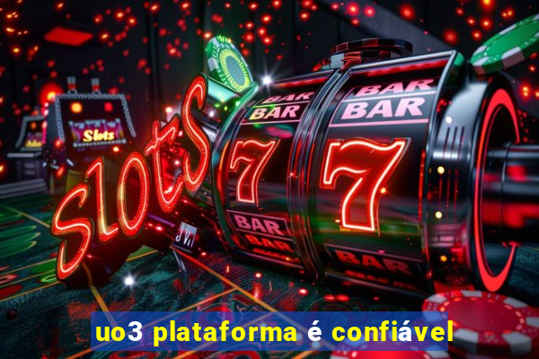 uo3 plataforma é confiável