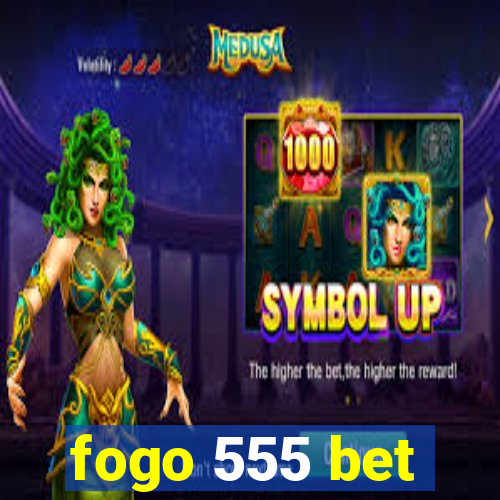 fogo 555 bet