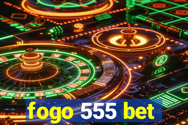 fogo 555 bet