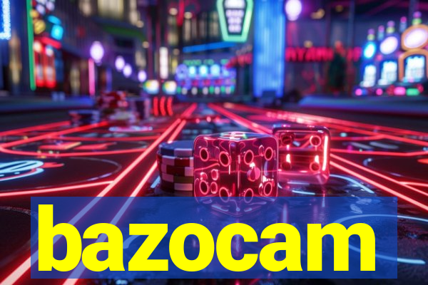 bazocam