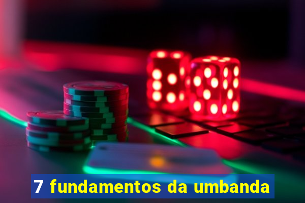 7 fundamentos da umbanda