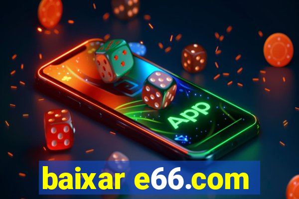 baixar e66.com