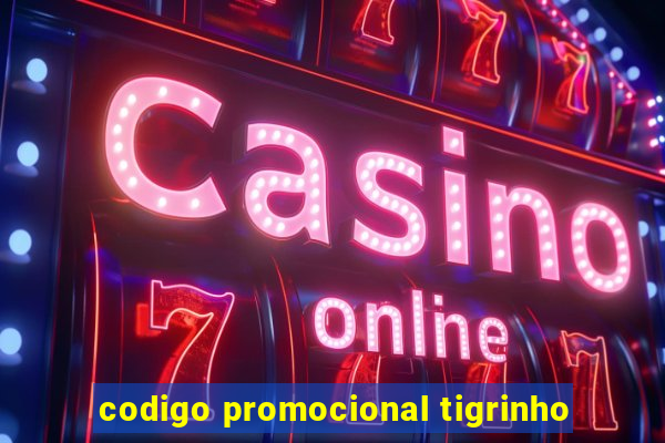 codigo promocional tigrinho