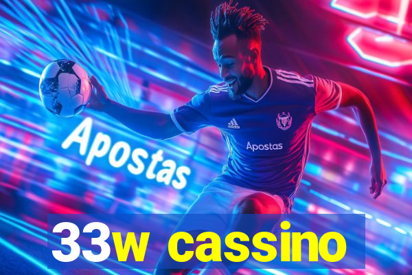 33w cassino