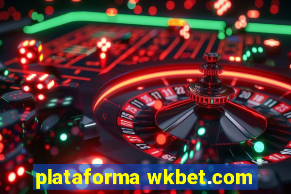 plataforma wkbet.com