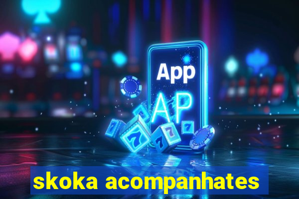 skoka acompanhates