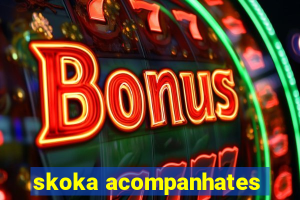 skoka acompanhates