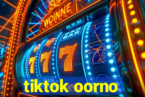 tiktok oorno