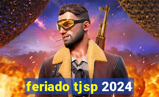 feriado tjsp 2024