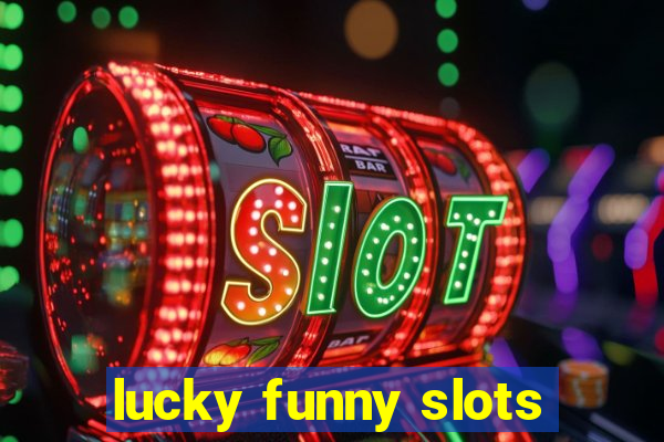 lucky funny slots