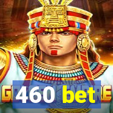 460 bet