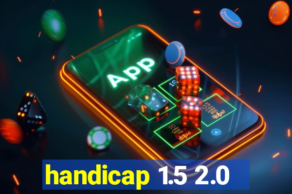 handicap 1.5 2.0